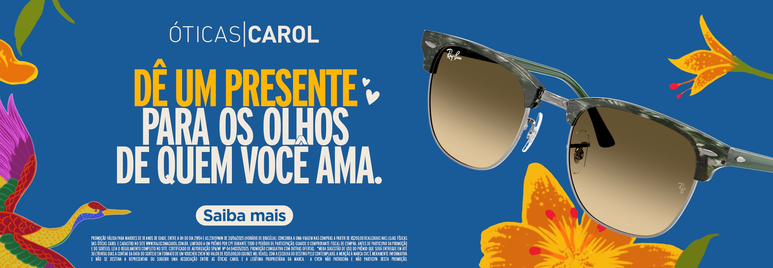 Compre produtos* das ÓTICAS CAROL e concorra a 10 viagens com acompanhante no valor de R$15.000!